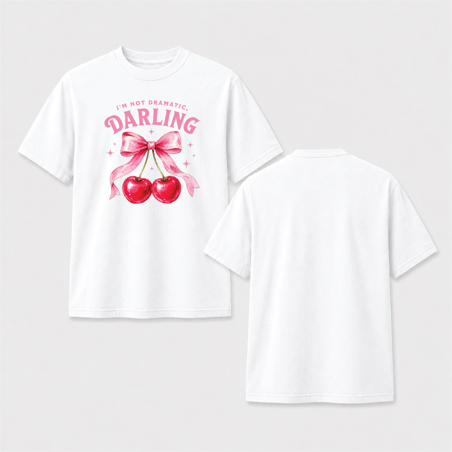 I’m Not Dramatic Darling Pink Cherry Bow T-Shirt