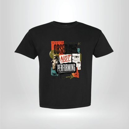 Observing Not Performing Graphic Tee