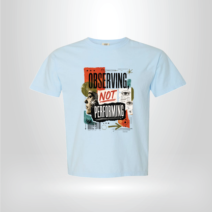 Observing Not Performing Graphic Tee