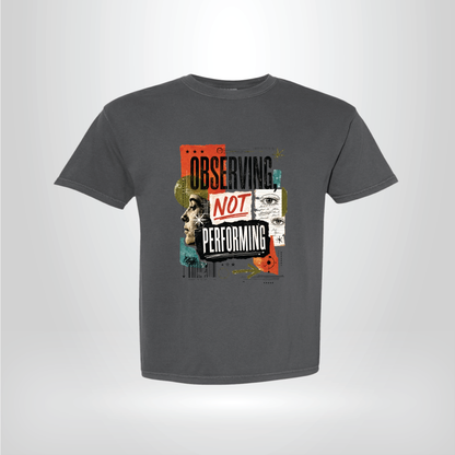 Observing Not Performing Graphic Tee