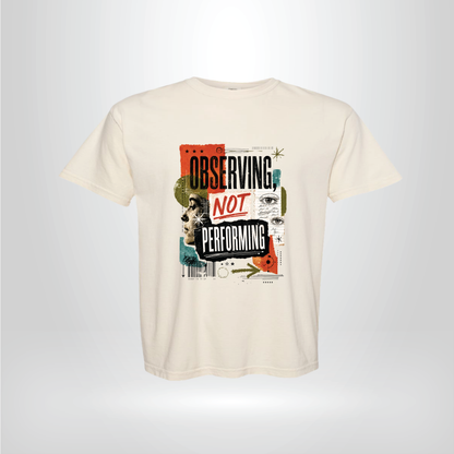 Observing Not Performing Graphic Tee